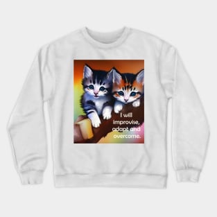 Power mantra with cute kittens for encouragement Crewneck Sweatshirt